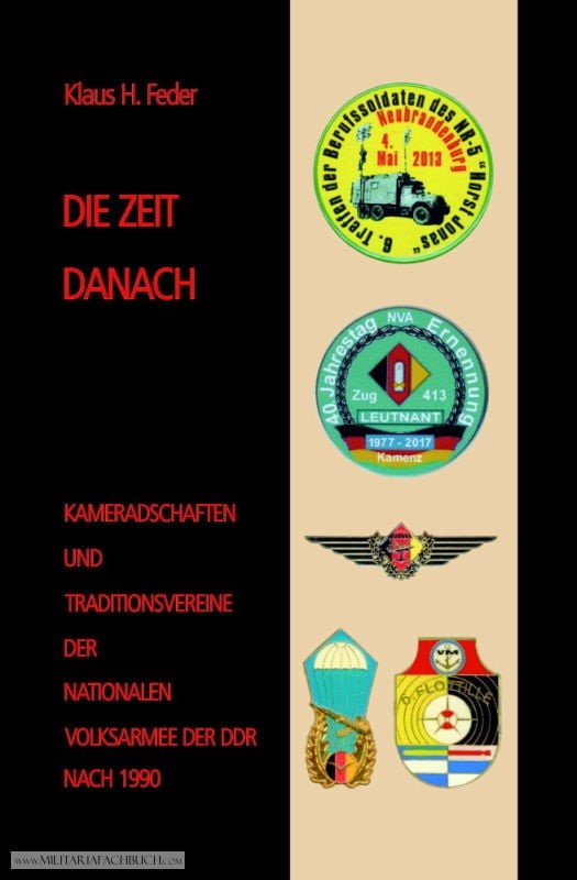 DIE ZEIT DANACH - Kameradschaften und Traditionsvereine der NVA der DDR nach 1990 (K.H. Feder)